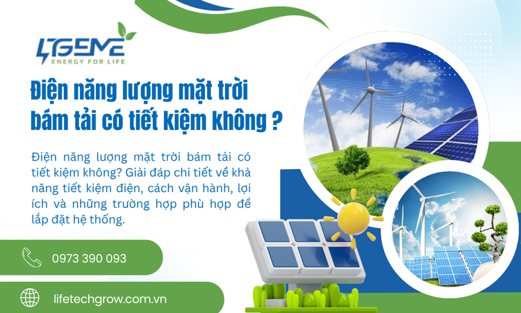 Điện Năng Lượng Mặt Trời Bám Tải Có Tiết Kiệm Không? Giải Đáp Chi Tiết