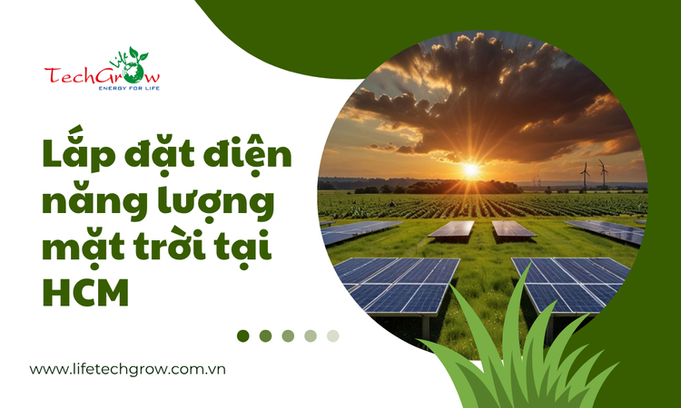Lắp Đặt Điện Năng Lượng Mặt Trời Tại HCM tại life techgrow