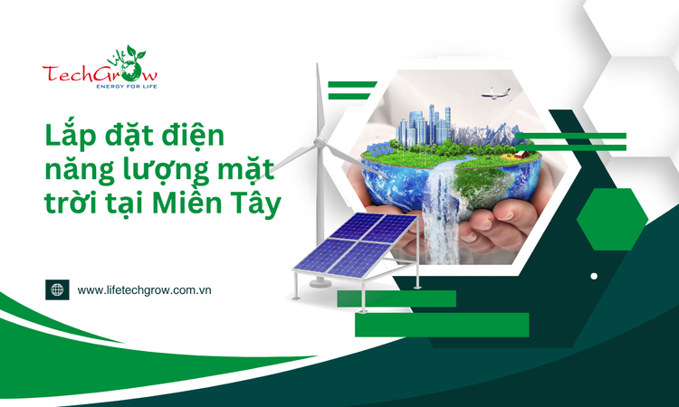 Lắp Đặt Điện Năng Lượng Mặt Trời Tại Miền Tây Trở Nên Cần Thiết? tại life techgrow